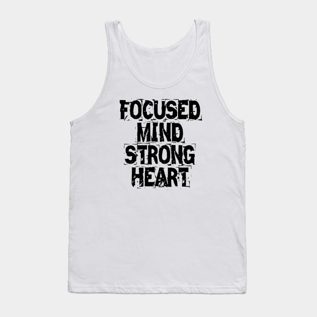 Focused Mind Strong Heart Tank Top by Texevod